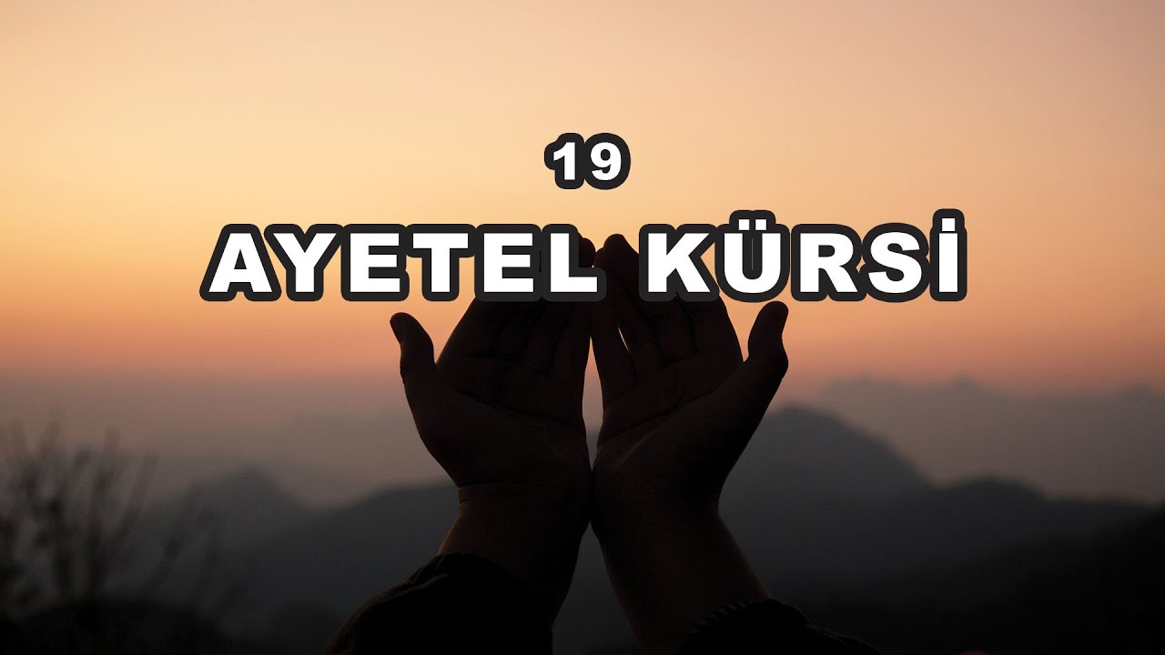 AYETEL KÜRSİ - 19 Ayetel Kürsi - Ayetel Kürsi'nin Faziletleri - Ayetel Kürsi Ezberle
