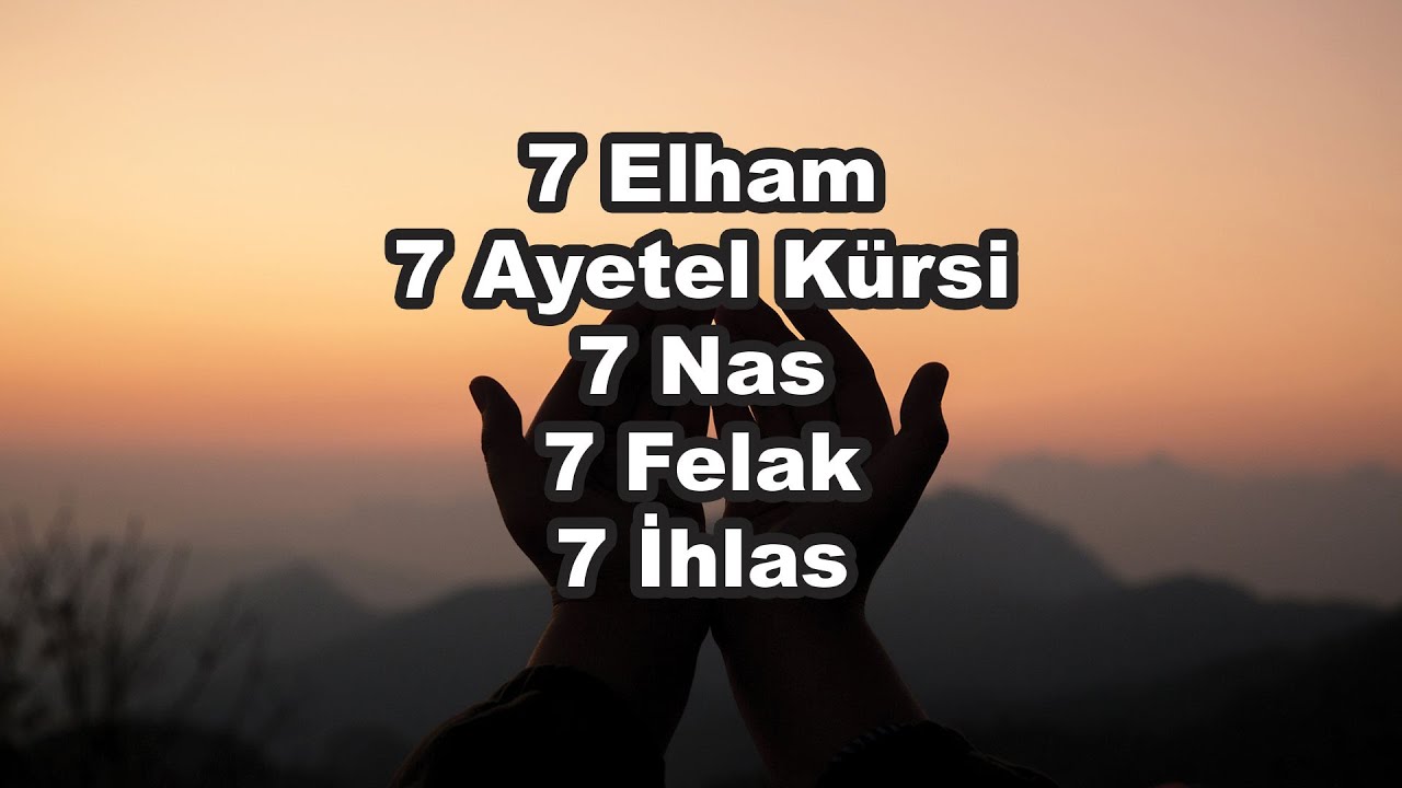 7 Elham Dinle - 7 Ayetel Kürsi Dinle - 7 Nas Dinle - 7 Felak Dinle - 7 İhlas Dinle